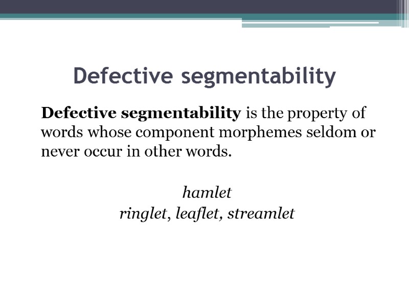 Defective segmentability   Defective segmentability is the property of words whose component morphemes